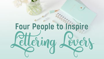 Four People to Inspire Lettering Lovers